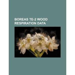  BOREAS TE 2 wood respiration data (9781234394868) U.S 