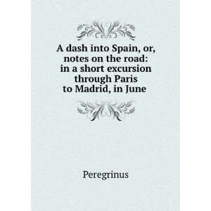   through Paris to Madrid, in June . Peregrinus  Books