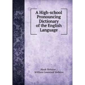 High school Pronouncing Dictionary of the English Language William 