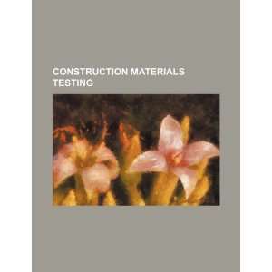  Construction materials testing (9781234237165) U.S 