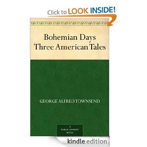 Bohemian Days Three American Tales George Alfred Townsend  