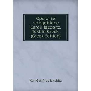  Opera. Ex recognitione Caroli Iacobitz. Text in Greek 