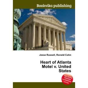  Heart of Atlanta Motel v. United States Ronald Cohn Jesse 