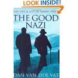 The Good Nazi The Life and Lies of Albert Speer by Dan Van Der Vat 