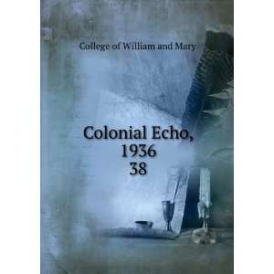    Colonial Echo, 1936. 38 College of William and Mary Books