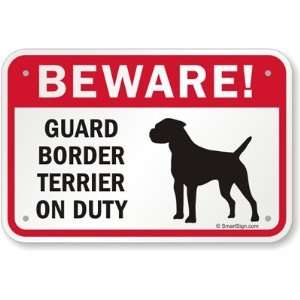 Beware Guard Border Terrier On Duty (with Graphic) Aluminum Sign, 18 