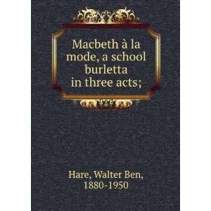  Macbeth ßa la mode, a school burletta in three acts 