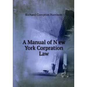   Manual of N ew York Corpration Law Richard Compton Harrison Books