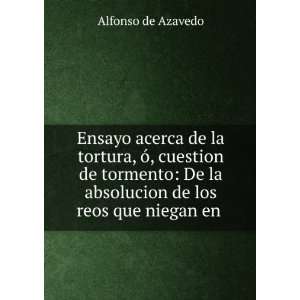  Ensayo acerca de la tortura, Ã³, cuestion de tormento De la 