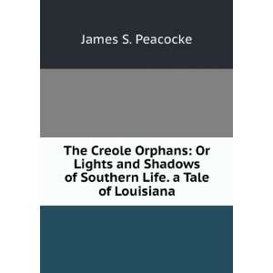  The Creole Orphans Or Lights and Shadows of Southern Life 