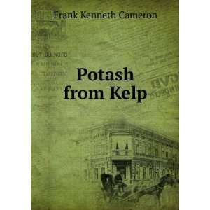  Potash from Kelp Frank Kenneth Cameron Books