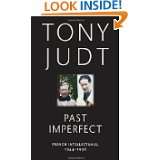 Past Imperfect French Intellectuals, 1944 1956 by Tony Judt (May 1 