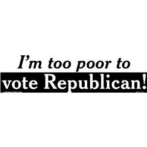  Im too poor to vote Republican 