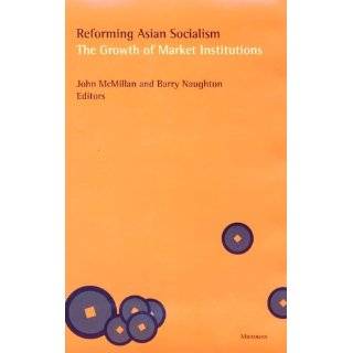 Reforming Asian Socialism The Growth of Market Institutions by John 