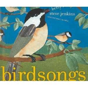    Bird Songs Betsy/ Jenkins, Steve (ILT) Franco