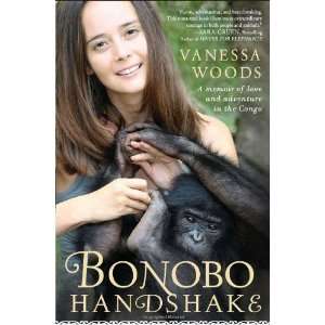  Bonobo Handshake A Memoir of Love and Adventure in the 