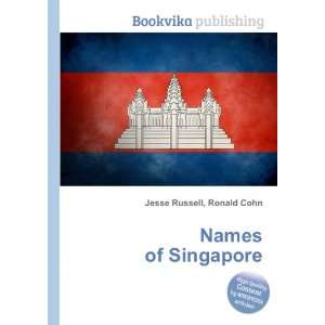  Names of Singapore Ronald Cohn Jesse Russell Books