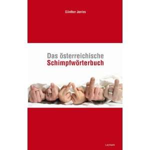 Das österreichische Schimpfwörterbuch  Günther Jontes 