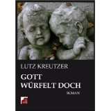 Gott würfelt doch Roman von Lutz Kreutzer (Broschiert) (5)