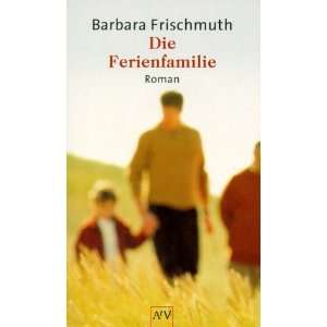 Die Ferienfamilie Roman  Barbara Frischmuth Bücher