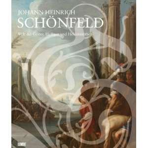 Johann Heinrich Schönfeld Welt der Götter, Heiligen und 