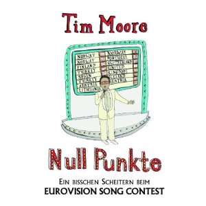   Scheitern beim Eurovision Song Contest  Tim Moore Bücher