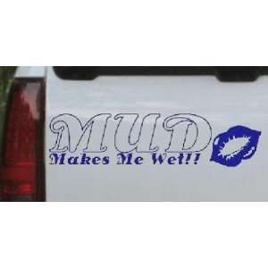 Mud Makes Me Wet Off Road Car Window Wall Laptop Decal Sticker    Blue 