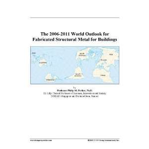   2006 2011 World Outlook for Fabricated Structural Metal for Buildings