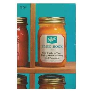  Ball Blue Book  Easy Guide to Tasty, Thrifty Home Canning 