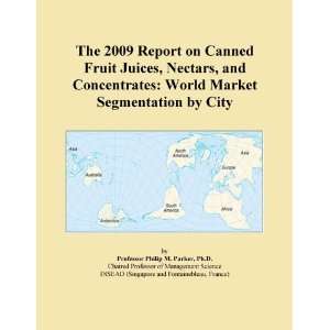 The 2009 Report on Canned Fruit Juices, Nectars, and Concentrates 