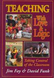 Teaching With Love and Logic Taking Control of the Classroom by David 