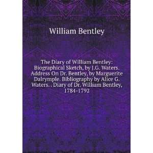   Alice G. Waters. . Diary of Dr. William Bentley, 1784 1792 William