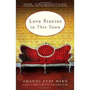    Love Stories in This Town [Paperback] Amanda Eyre Ward Books