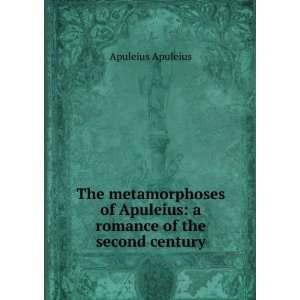   of Apuleius a romance of the second century Apuleius Apuleius Books