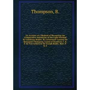   Benjamin Thompson, Count of Rumford, F. R. S. In Two Letters to Sir