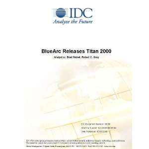    BlueArc Releases Titan 2000 Brad Nisbet, Robert C. Gray Books