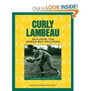  Curly Lambeau Building the Green Bay Packers (Badger 