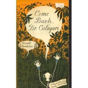  Come back, Dr. Caligari Donald Barthelme Books