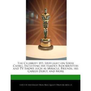  The Celebrity 411 Spotlight on Eddie Cahill, Including 