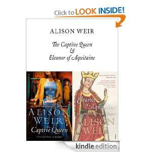 The Captive Queen and Eleanor of Aquitaine Alison Weir  