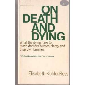  On Death and Dying Elisabeth Kubler Ross Books