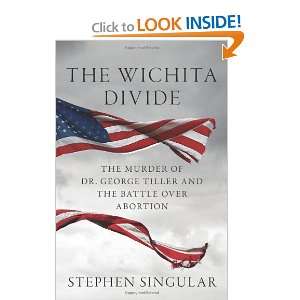  The Wichita Divide The Murder of Dr. George Tiller and 