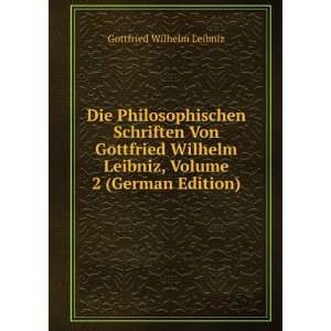   Gottfried Wilhelm Leibniz, Volume 2 (German Edition) Gottfried