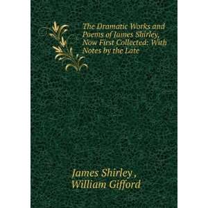  The Dramatic Works and Poems of James Shirley, Now First 