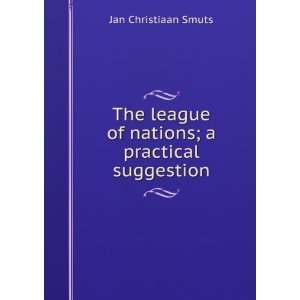   league of nations; a practical suggestion Jan Christiaan Smuts Books