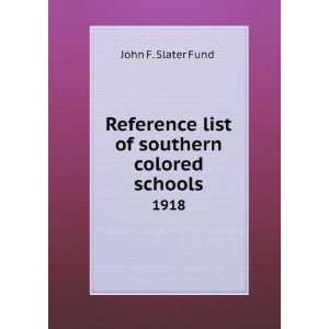   list of southern colored schools. 1918 John F. Slater Fund Books