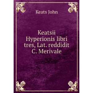   Hyperionis libri tres, Lat. reddidit C. Merivale Keats John Books