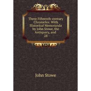   Memoranda by John Stowe, the Antiquary, and . 28 John Stowe Books