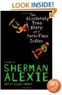 The Absolutely True Diary of a Part time Indian by Sherman Alexie 