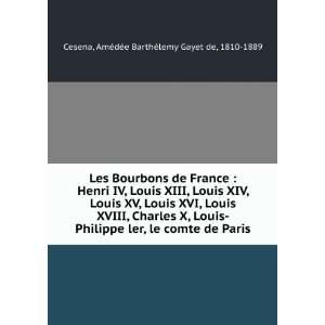  France  Henri IV, Louis XIII, Louis XIV, Louis XV, Louis XVI, Louis 